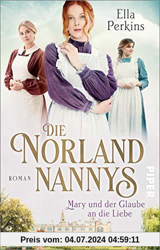 Die Norland Nannys – Mary und der Glaube an die Liebe (Die englischen Nannys 2): Roman | Historischer Roman über die Nannys der Royals