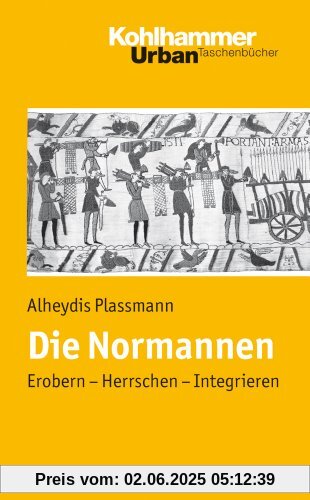 Die Normannen: Erobern - Herrschen - Integrieren