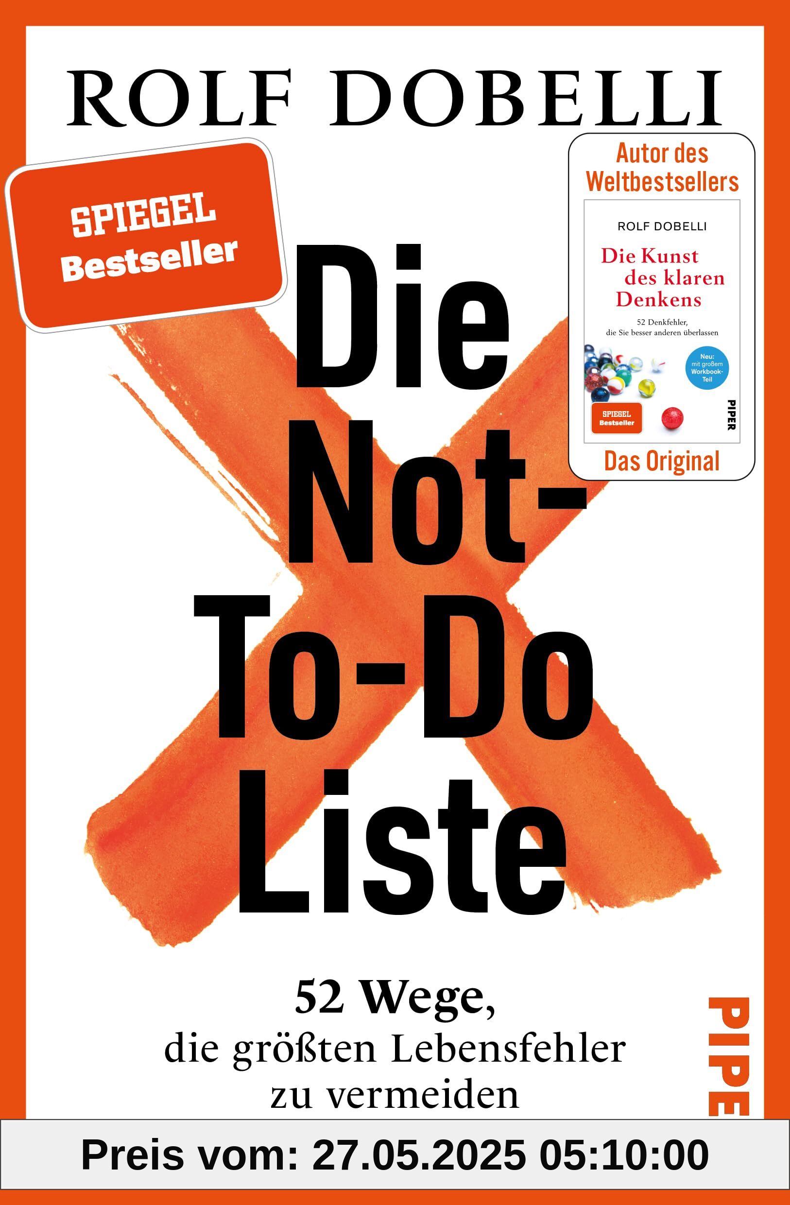 Die Not-To-Do-Liste: 52 Wege, die größten Lebensfehler zu vermeiden | Das neue Buch des Bestseller-Autors von „Die Kunst des klaren Denkens Die Not-To-Do-Liste: 52 Wege, die größten Lebensfehler zu vermeiden | Das neue Buch des Bestseller-Autors von „Die Kunst des klaren Denkens