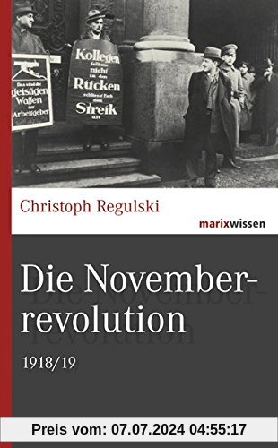 Die Novemberrevolution: 1918/19 (marixwissen)