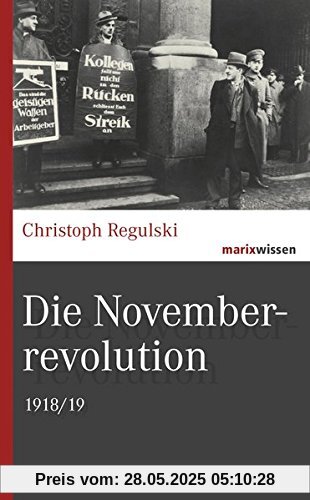 Die Novemberrevolution: 1918/19 (marixwissen)