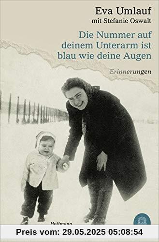 Die Nummer auf deinem Unterarm ist blau wie deine Augen: Erinnerungen Die Nummer auf deinem Unterarm ist blau wie deine Augen: Erinnerungen