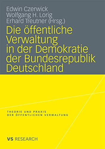 Die Öffentliche Verwaltung in der Demokratie der Bundesrepublik Deutschland (Theorie und Praxis der öffentlichen Verwaltung) von VS Verlag für Sozialwissenschaften