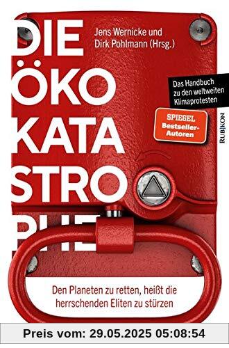 Die Öko-Katastrophe: Den Planeten zu retten, heißt die herrschenden Eliten zu stürzen