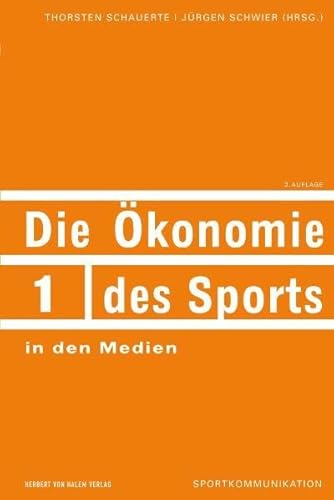 Die Ökonomie des Sports in den Medien (Sportkommunikation) von Herbert von Halem Verlag