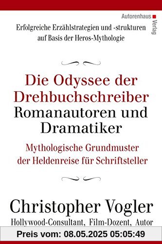 Die Odyssee der Drehbuchschreiber, Romanautoren und Dramatiker: Mythologische Grundmuster für Schriftsteller