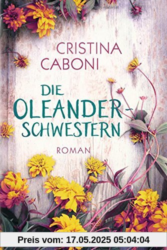 Die Oleanderschwestern: Roman