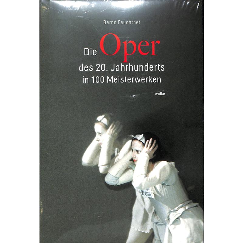 Die Oper des 20 Jahrhunderts in 100 Meisterwerken