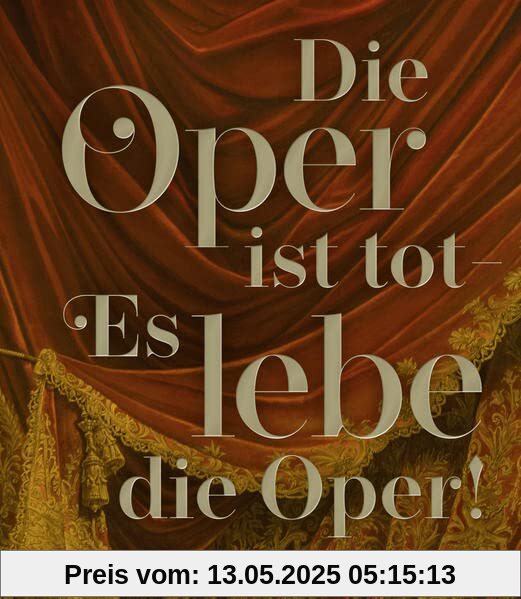 Die Oper ist tot – Es lebe die Oper! (Kulturgeschichte)