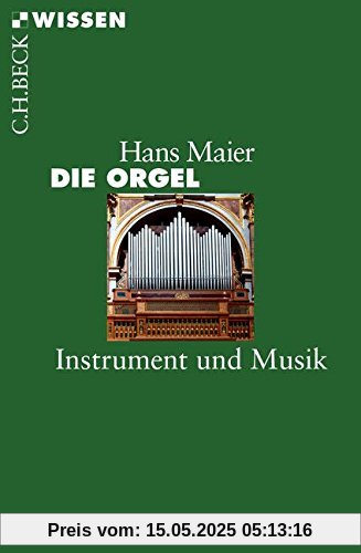 Die Orgel: Instrument und Musik (Beck'sche Reihe)