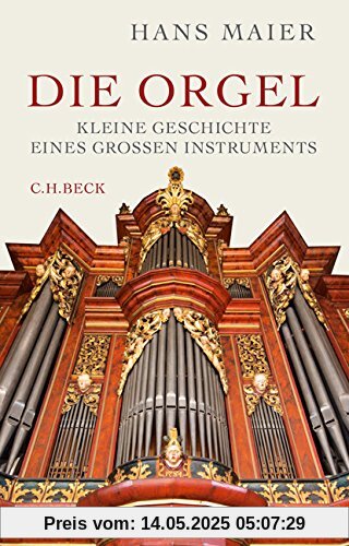 Die Orgel: Kleine Geschichte eines großen Instruments