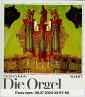 Die Orgel. Orgelbau u. Orgelspiel von der Antike bis zur Gegenwart