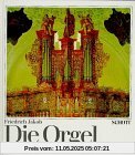 Die Orgel. Orgelbau u. Orgelspiel von der Antike bis zur Gegenwart