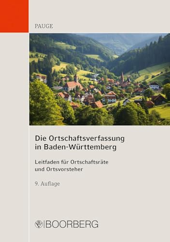 Die Ortschaftsverfassung in Baden-Württemberg: Leitfaden für Ortschaftsräte und Ortsvorsteher Die Ortschaftsverfassung in Baden-Württemberg: Leitfaden für Ortschaftsräte und Ortsvorsteher