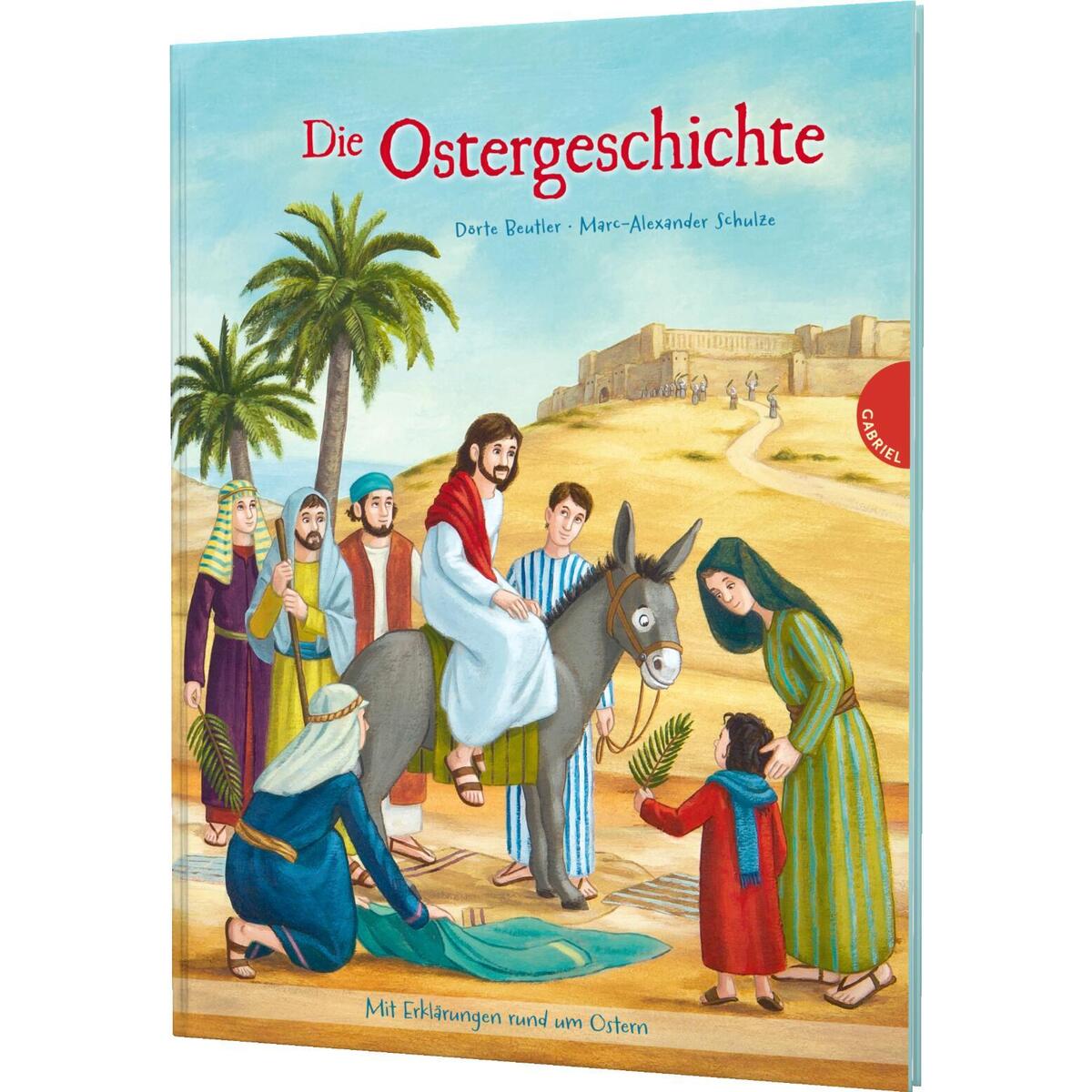 Die Ostergeschichte Die Ostergeschichte von Gabriel Verlag