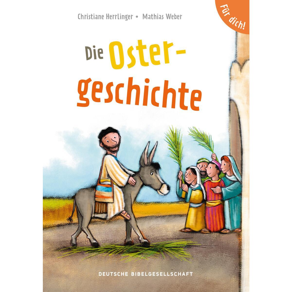 Die Ostergeschichte. Für dich! von Deutsche Bibelges.