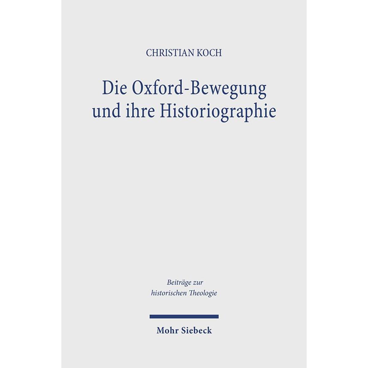 Die Oxford-Bewegung und ihre Historiographie von Mohr Siebeck GmbH & Co. K