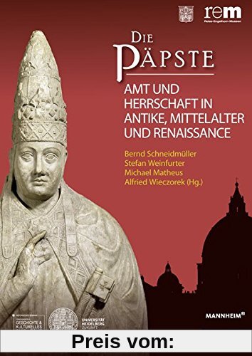 Die Päpste: Amt und Herrschaft in Antike , Mittelalter und Renaissance (Wissenschaftliche Publikationen Zur Ausstellung 'Die Papste)