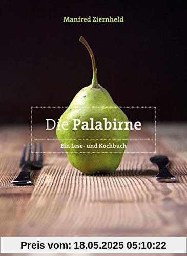 Die Palabirne: Ein Lese- und Kochbuch