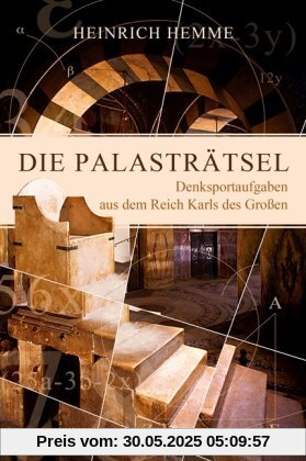 Die Palasträtsel. Denksportaufgaben aus dem Reich Karls des Großen