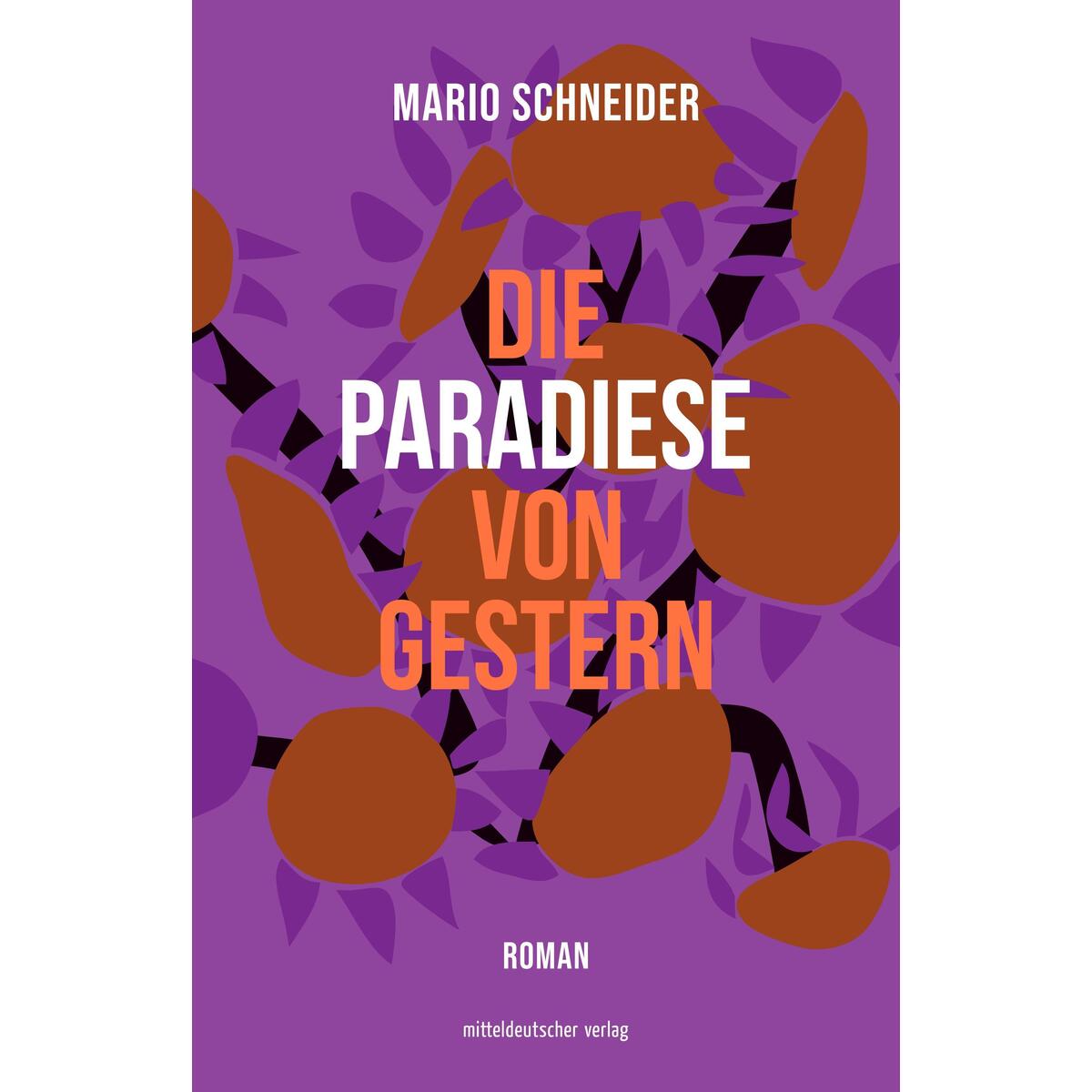 Die Paradiese von gestern Die Paradiese von gestern von Mitteldeutscher Verlag