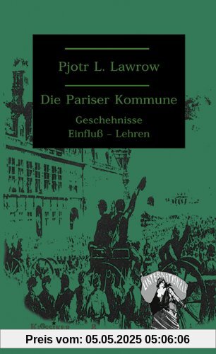 Die Pariser Kommune vom 18. März 1871: Geschehnisse - Einfluß - Lehren