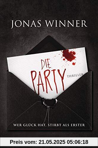 Die Party: Thriller. Wer Glück hat, stirbt als Erster