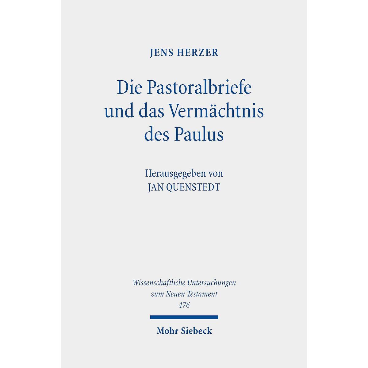 Die Pastoralbriefe und das Vermächtnis des Paulus Die Pastoralbriefe und das Vermächtnis des Paulus von Mohr Siebeck GmbH & Co. K