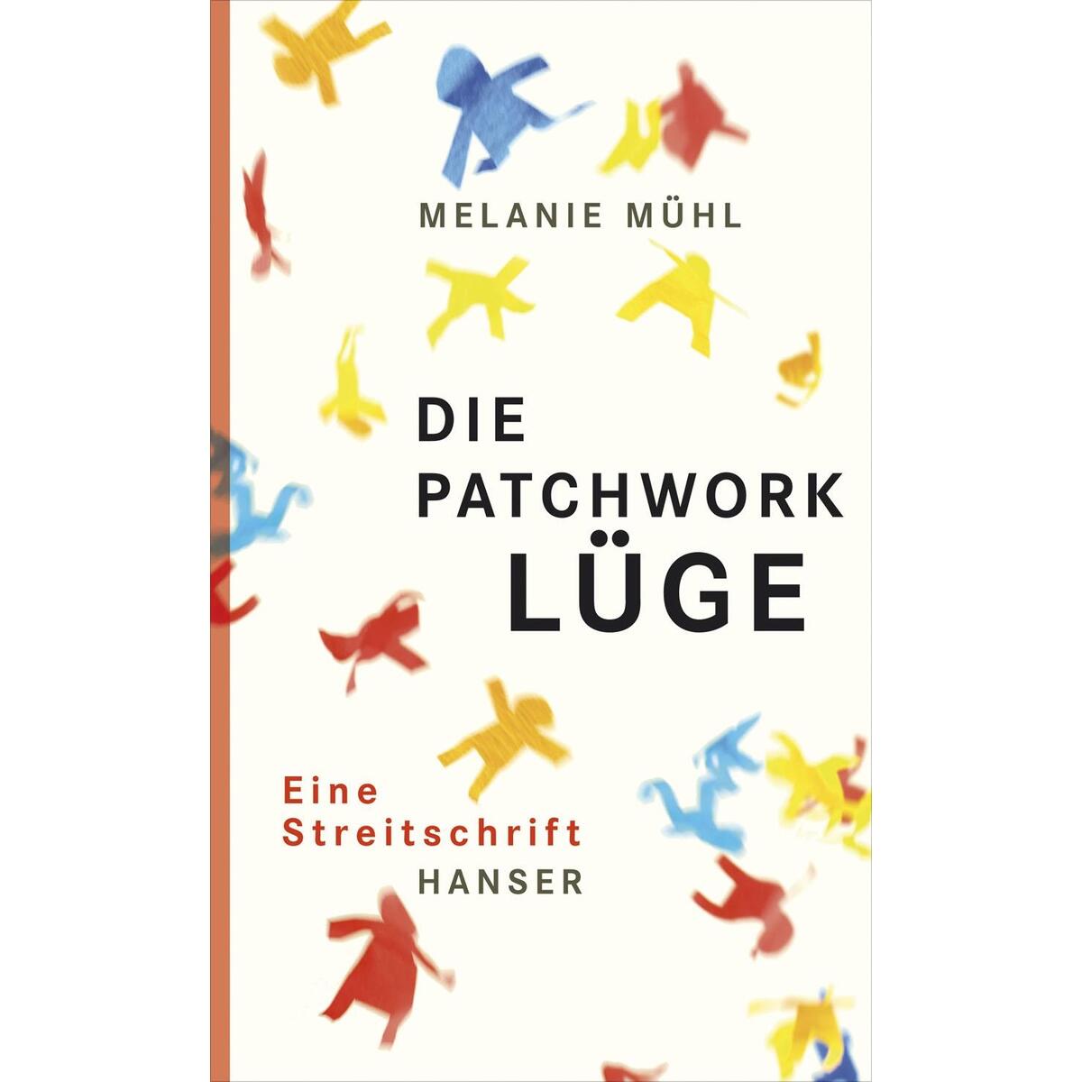 Die Patchwork-Lüge Die Patchwork-Lüge von Hanser, Carl GmbH + Co.
