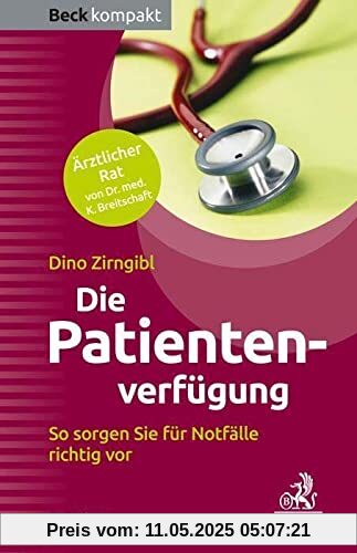 Die Patientenverfügung: So sorgen Sie für Notfälle richtig vor (Beck kompakt)
