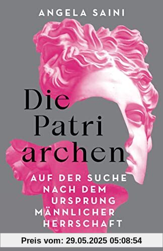 Die Patriarchen: Auf der Suche nach dem Ursprung männlicher Herrschaft Die Patriarchen: Auf der Suche nach dem Ursprung männlicher Herrschaft