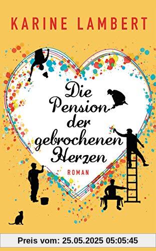 Die Pension der gebrochenen Herzen: Roman