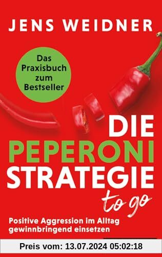 Die Peperoni-Strategie to go: Positive Aggression im Alltag gewinnbringend einsetzen – Das Praxisbuch zum Bestseller