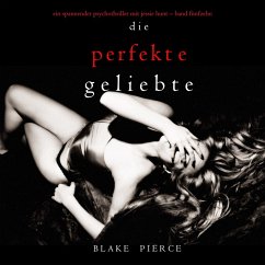 Die Perfekte Geliebte (Ein spannender Psychothriller mit Jessie Hunt—Band Fünfzehn) (MP3-Download) von Lukeman Literary Management