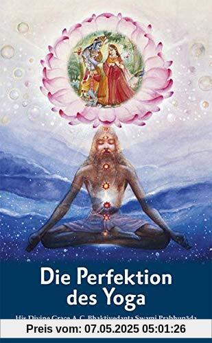 Die Perfektion des Yoga: Das Yoga der göttlichen Liebe