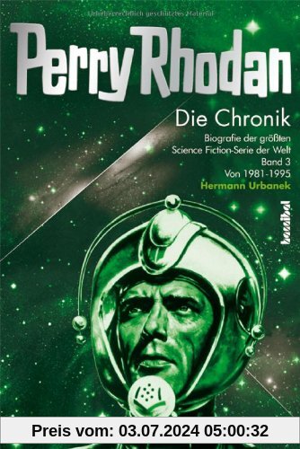 Die Perry Rhodan Chronik: Biografie der größten Science Fiction-Serie der Welt Band 3: 1981-1995