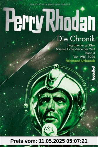 Die Perry Rhodan Chronik: Biografie der größten Science Fiction-Serie der Welt Band 3: 1981-1995