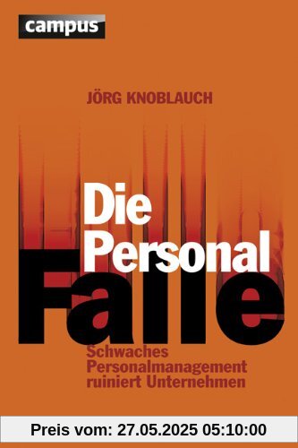 Die Personalfalle: Schwaches Personalmanagement ruiniert Unternehmen