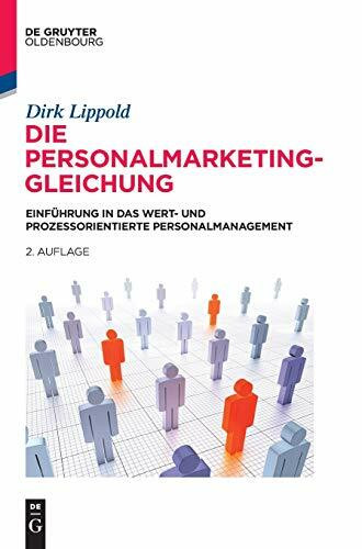 Die Personalmarketing-Gleichung: Einführung in das wert- und prozessorientierte Personalmanage...