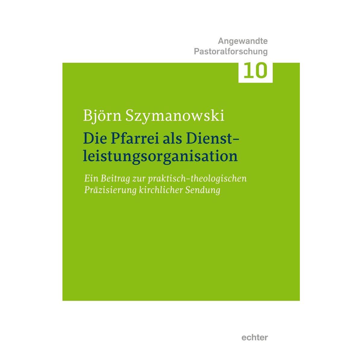 Die Pfarrei als Dienstleistungsorganisation Die Pfarrei als Dienstleistungsorganisation von Echter Verlag GmbH