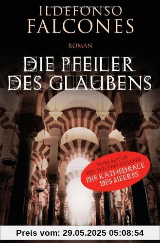 Die Pfeiler des Glaubens: Roman Die Pfeiler des Glaubens: Roman