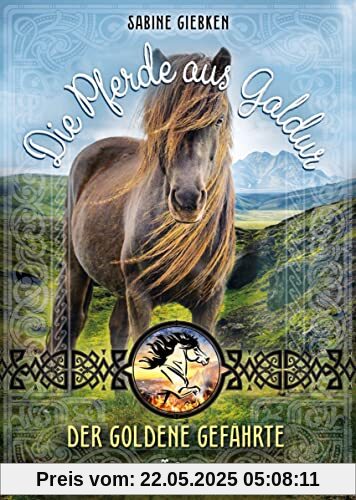 Die Pferde aus Galdur - Der goldene Gefährte: Band 1 der fantastischen Pferdebuchreihe ab 10 Jahren