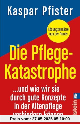 Die Pflegekatastrophe: …und wie wir sie durch gute Konzepte in der Altenpflege verhindern können | Was in der Gesundheitspolitik, bei der Pflegereform und in der Altenpflege alles schief läuft