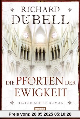 Die Pforten der Ewigkeit: Historischer Roman: Historische Liebesromane