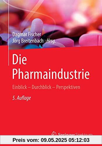Die Pharmaindustrie: Einblick - Durchblick - Perspektiven