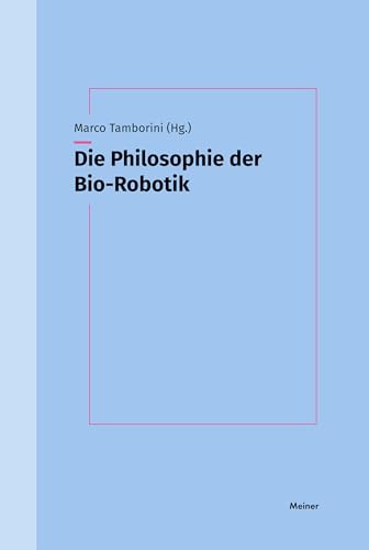Die Philosophie der Bio-Robotik von Meiner, F