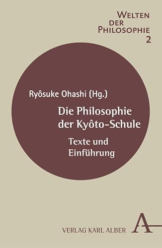 Die Philosophie der Kyôto-Schule: Texte und Einführung (Welten der Philosophie) von Alber