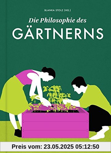 Die Philosophie des Gärtnerns Die Philosophie des Gärtnerns