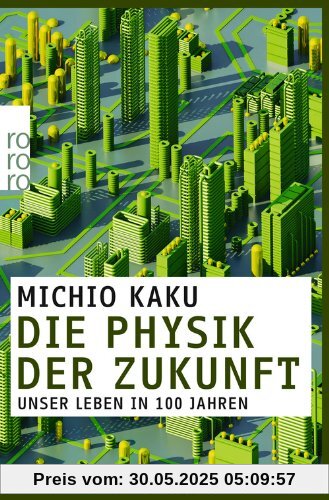 Die Physik der Zukunft: Unser Leben in 100 Jahren Die Physik der Zukunft: Unser Leben in 100 Jahren