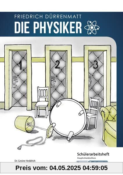 Die Physiker – Friedrich Dürrenmatt – Schülerarbeitsheft – G-Niveau: Pflichtlektüre, Lernmittel, Arbeitsheft, Prüfungsvorbereitung, Hauptschule, Heft (Prüfungsvorbereitung: Baden-Württemberg)